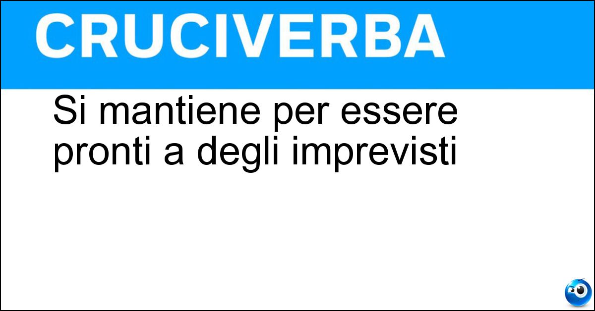 Si mantiene per essere pronti a degli imprevisti Soluzione Si mantiene per essere pronti a degli imprevisti - Margine
