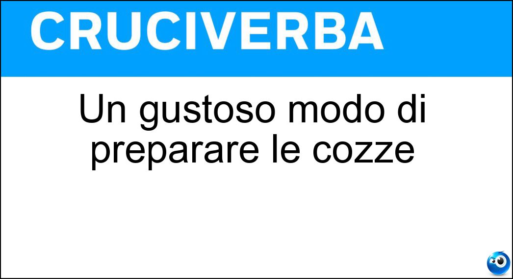 Un gustoso modo di preparare le cozze