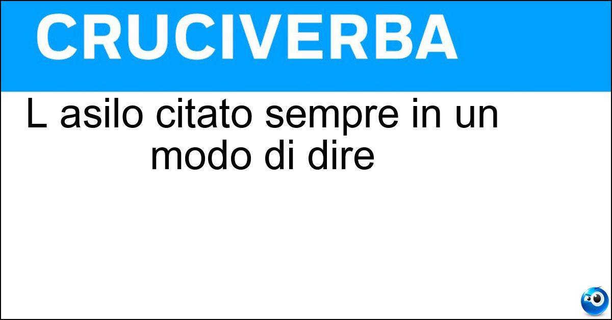 Soluzione L asilo citato sempre in un modo di dire - Mariuccia