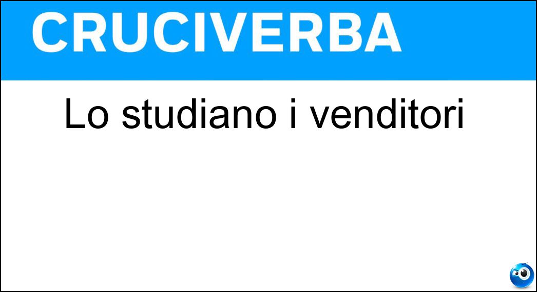Lo studiano i venditori Soluzione Cruciverba: Lo studiano i venditori - Risposta Marketing