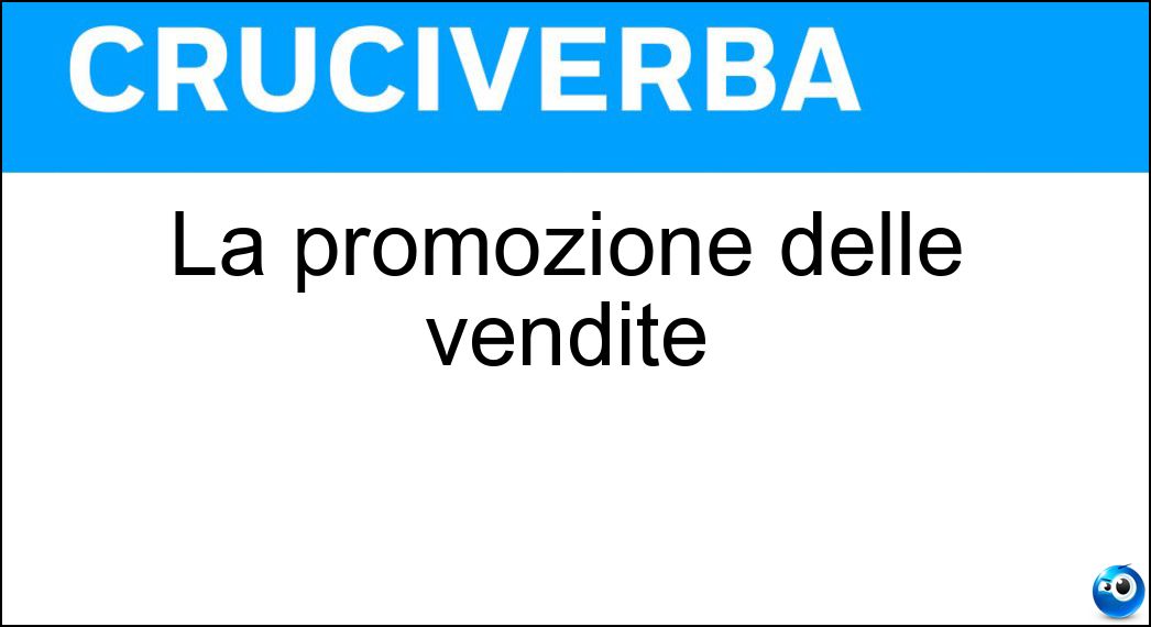 La promozione delle vendite Soluzione Cruciverba: La promozione delle vendite - Risposta Marketing