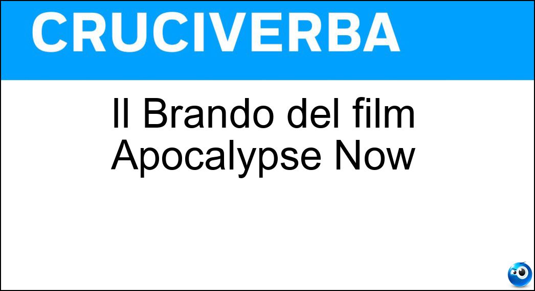 Il Brando del film Apocalypse Now Soluzione Cruciverba: Il Brando del film Apocalypse Now - Risposta Marlon