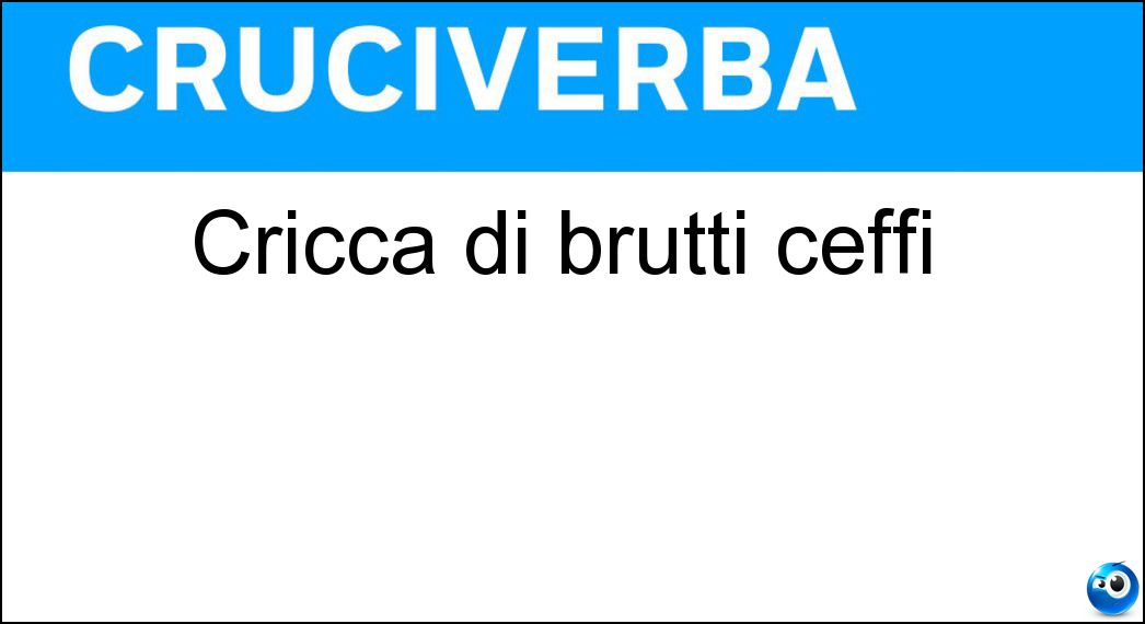 Cricca di brutti ceffi Soluzione Cricca di brutti ceffi - Marmaglia
