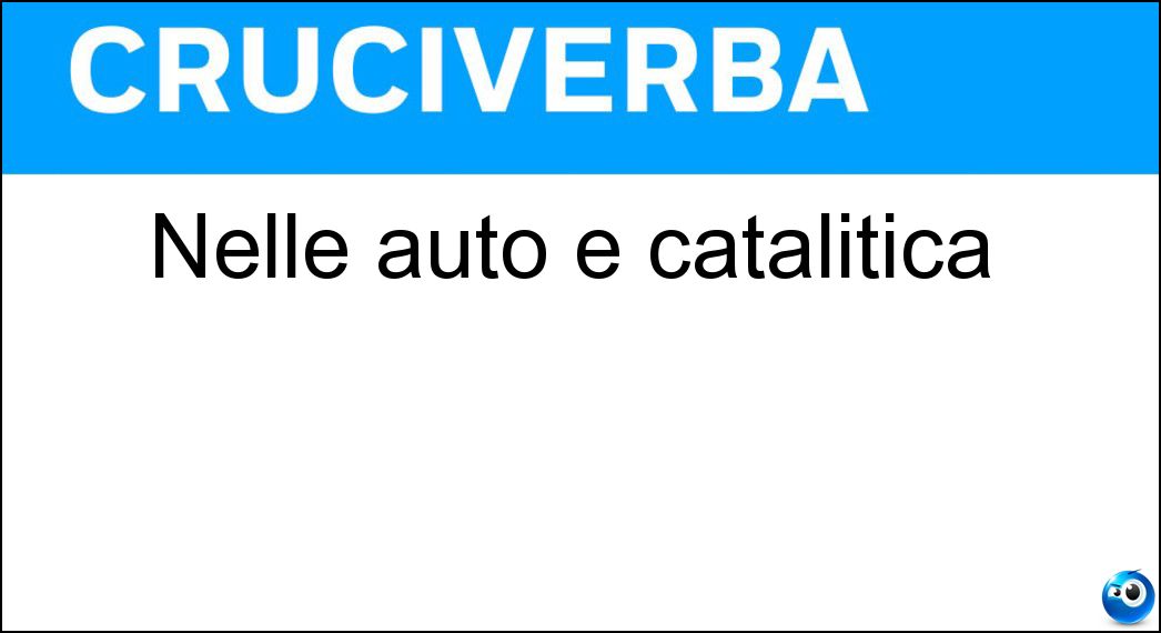 Nelle auto è catalitica