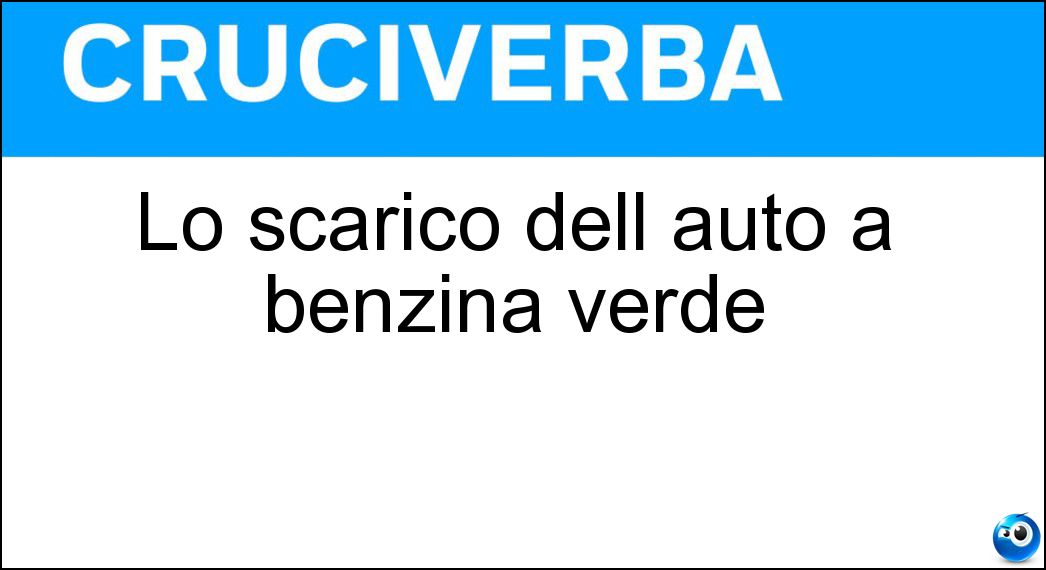 Lo scarico dell auto a benzina verde Soluzione Cruciverba: Lo scarico dell auto a benzina verde - Risposta Marmitta Catalitica