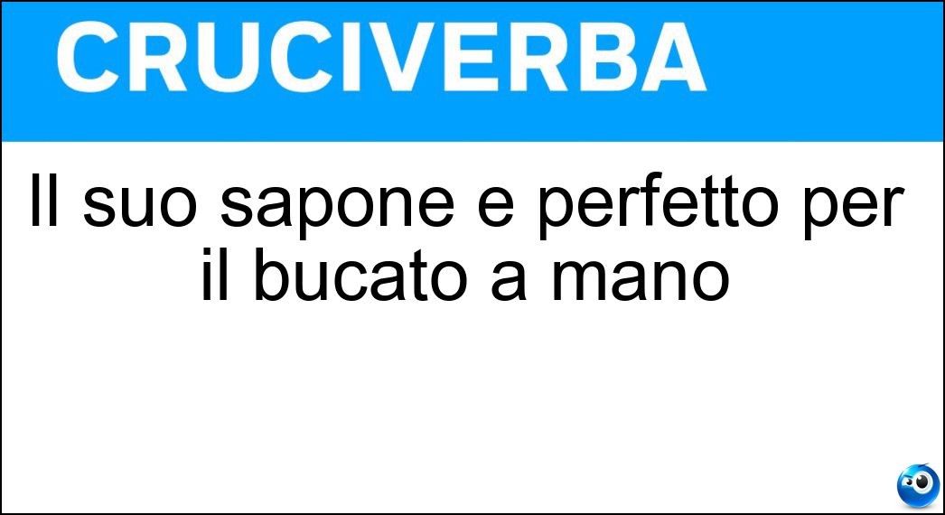 Il suo sapone è perfetto per il bucato a mano