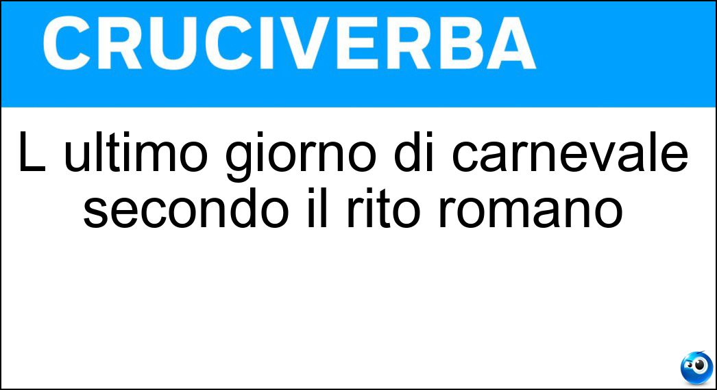 L ultimo giorno di carnevale secondo il rito romano