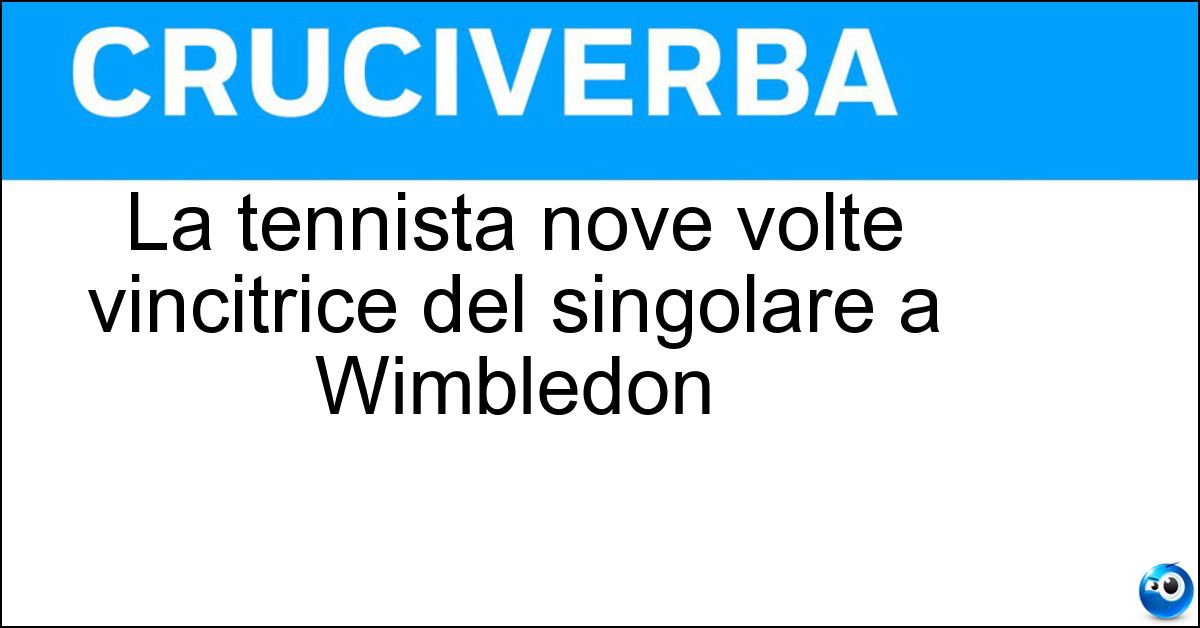 La tennista nove volte vincitrice del singolare a Wimbledon Soluzione La tennista nove volte vincitrice del singolare a Wimbledon - Martina Navratilova
