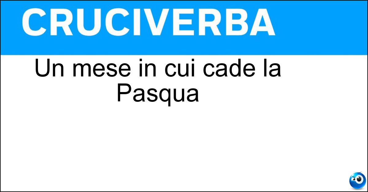 Un mese in cui cade la Pasqua Soluzione Un mese in cui cade la Pasqua - Marzo