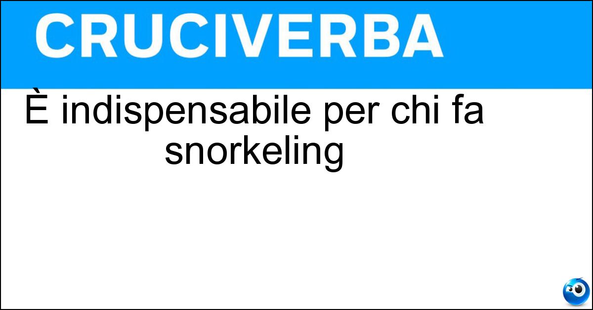 È indispensabile per chi fa snorkeling Soluzione È indispensabile per chi fa snorkeling - Maschera