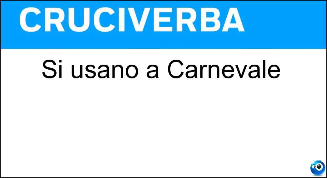 Si usano a Carnevale Soluzione Si usano a Carnevale - Maschere