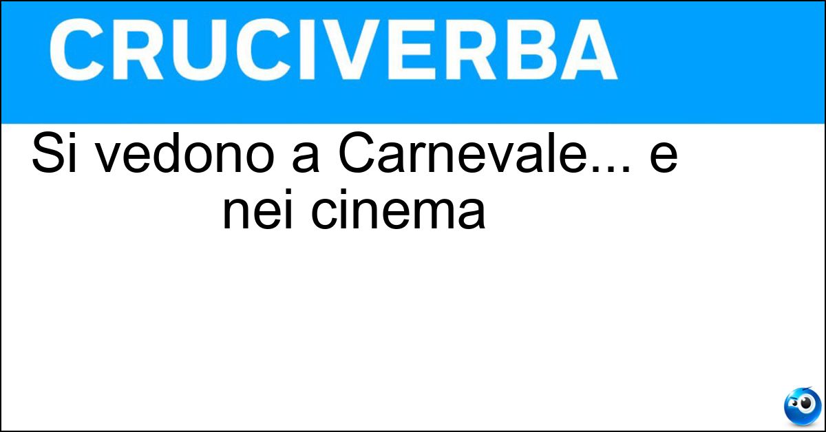 Soluzione Si vedono a Carnevale... e nei cinema - Maschere