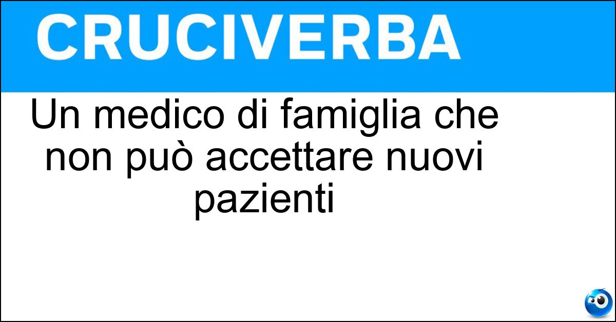 Un medico di famiglia che non può accettare nuovi pazienti Soluzione Un medico di famiglia che non può accettare nuovi pazienti - Massimalista
