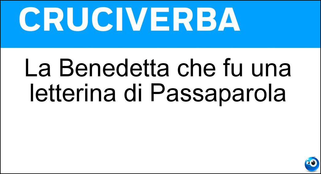 La Benedetta che fu una letterina di Passaparola Soluzione La Benedetta che fu una letterina di Passaparola - Massola