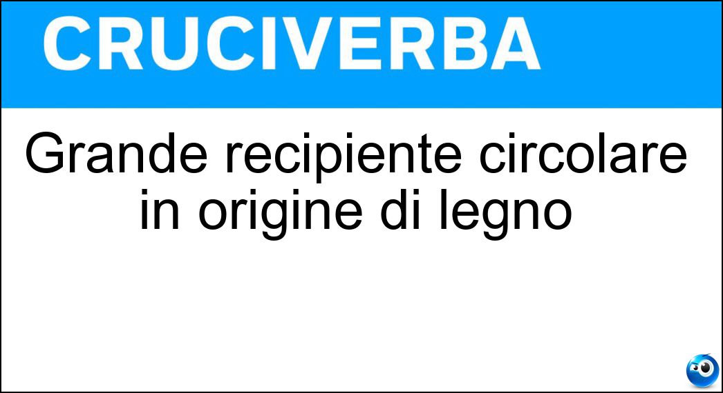 Grande recipiente circolare in origine di legno Soluzione Grande recipiente circolare in origine di legno - Mastello