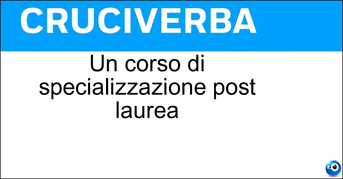 Un corso di specializzazione post laurea Soluzione Un corso di specializzazione post laurea - Master