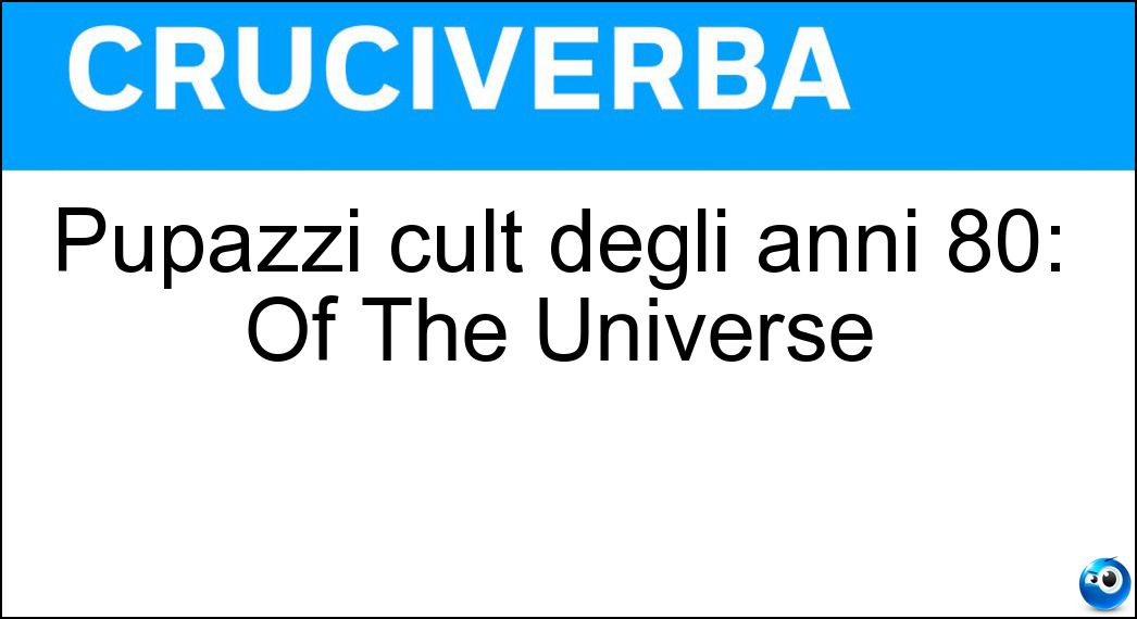 Pupazzi cult degli anni 80: Of The Universe Soluzione Pupazzi cult degli anni 80: Of The Universe - Masters