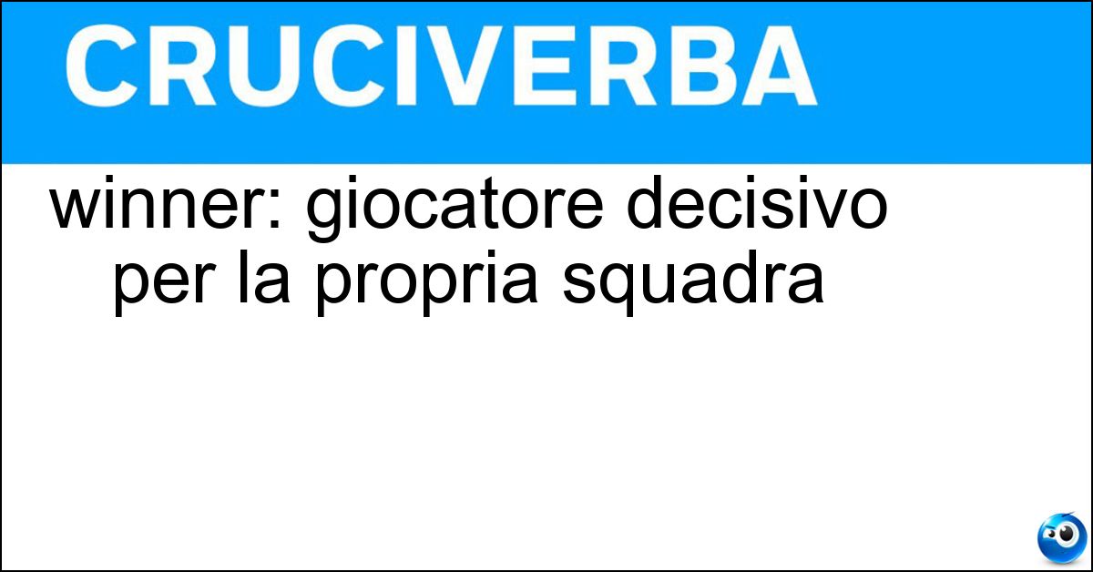 Soluzione winner: giocatore decisivo per la propria squadra - Match