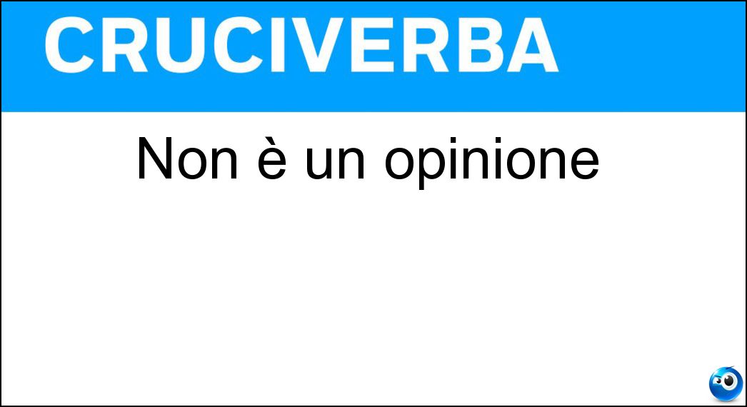 Non è un opinione