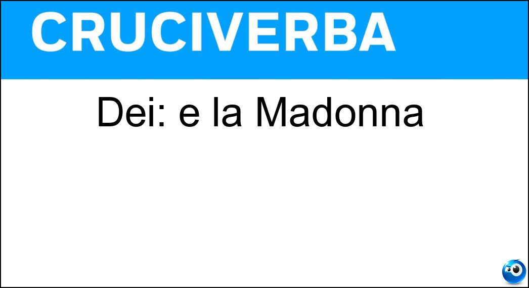 Dei: è la Madonna Soluzione Cruciverba: Dei: è la Madonna - Risposta Mater