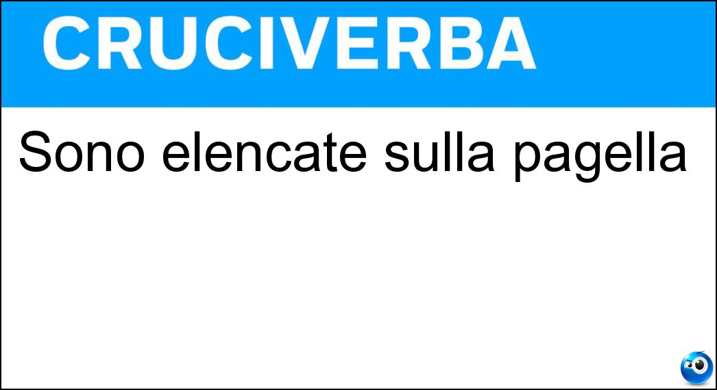 Sono elencate sulla pagella Soluzione Sono elencate sulla pagella - Materie