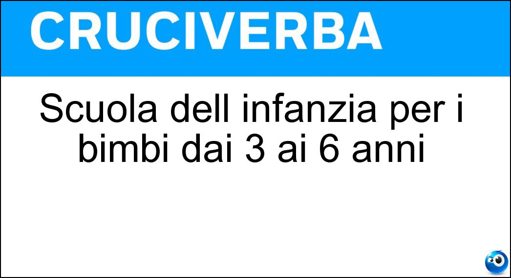 Scuola dell infanzia per i bimbi dai 3 ai 6 anni Soluzione Scuola dell infanzia per i bimbi dai 3 ai 6 anni - Materna
