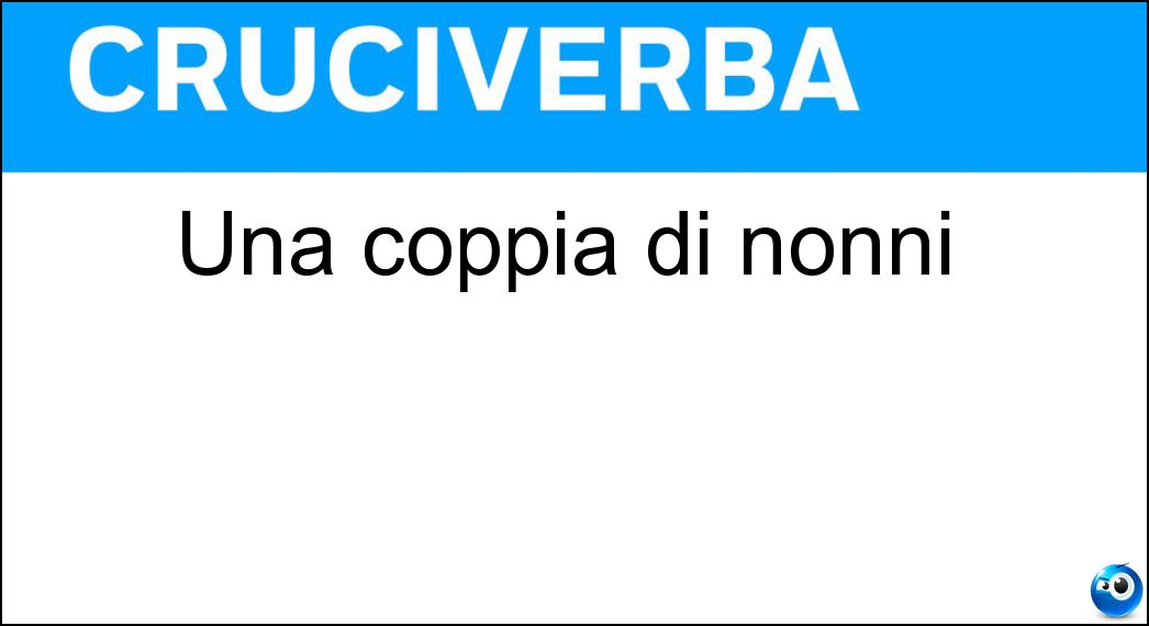 Una coppia di nonni Soluzione Cruciverba: Una coppia di nonni - Risposta Materni