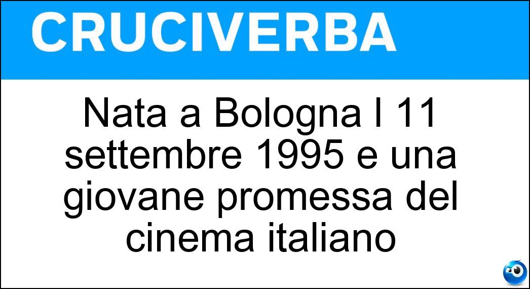 Nata a Bologna l 11 settembre 1995 è una giovane promessa del cinema italiano Soluzione Nata a Bologna l 11 settembre 1995 è una giovane promessa del cinema italiano - Matilda De Angelis