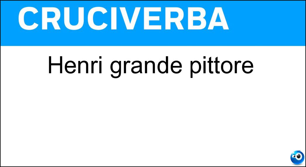 Henri grande pittore Soluzione Cruciverba: Henri grande pittore - Risposta Matisse