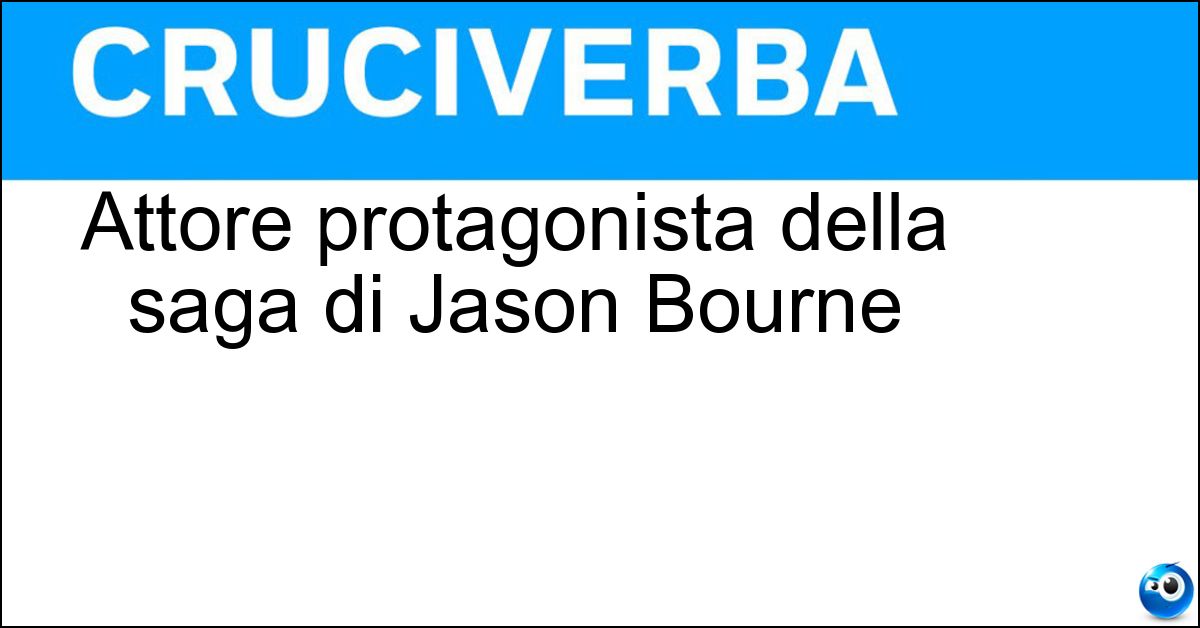 Soluzione Attore protagonista della saga di Jason Bourne - Matt Damon