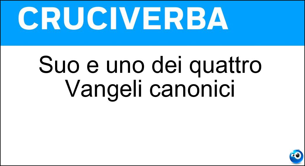 Suo è uno dei quattro Vangeli canonici Soluzione Suo è uno dei quattro Vangeli canonici - Matteo