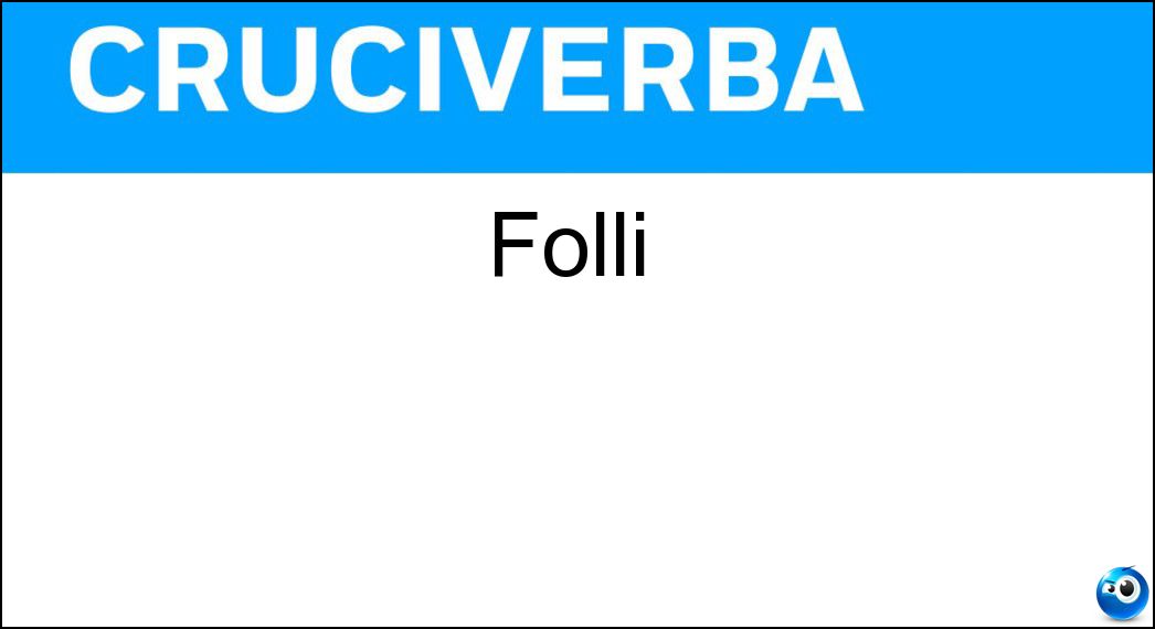 Folli Soluzione Cruciverba: Folli - Risposta Matti