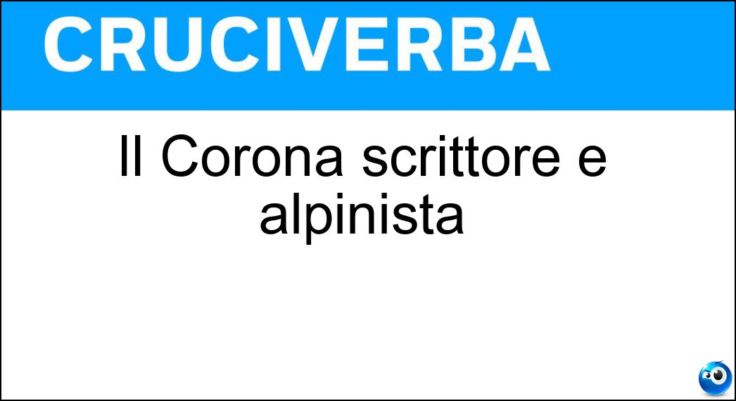 Il Corona scrittore e alpinista Soluzione Cruciverba: Il Corona scrittore e alpinista - Risposta Mauro