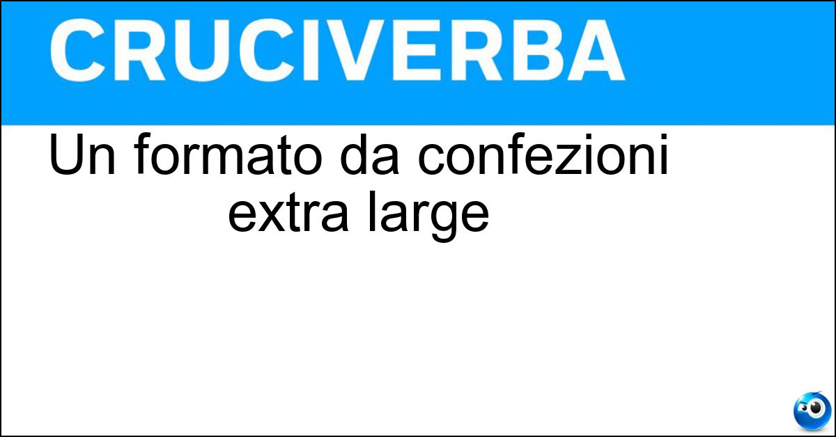 Un formato da confezioni extra large
