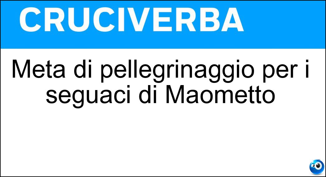 Meta di pellegrinaggio per i seguaci di Maometto