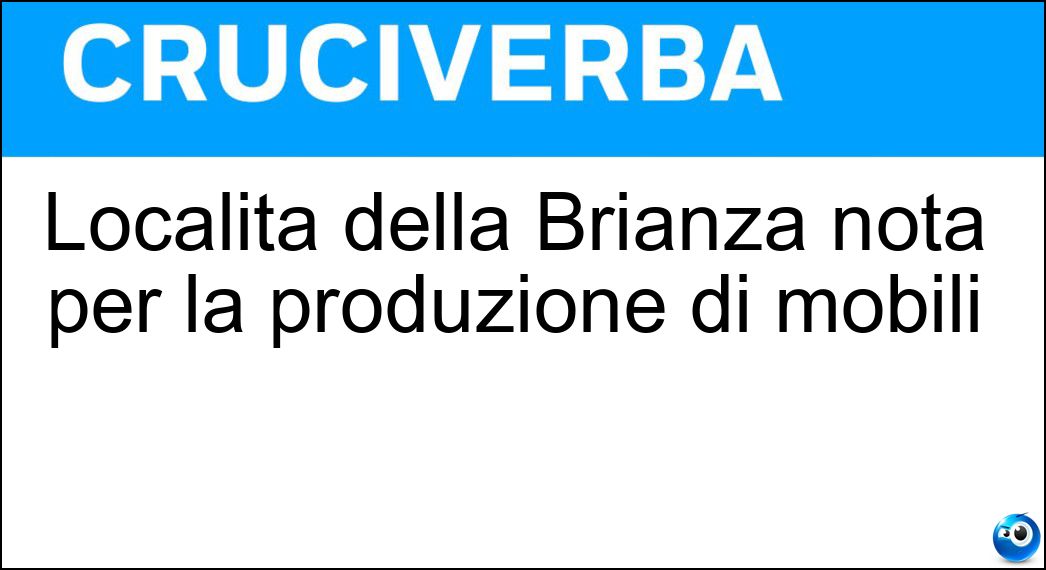 Località della Brianza nota per la produzione di mobili Soluzione Località della Brianza nota per la produzione di mobili - Meda