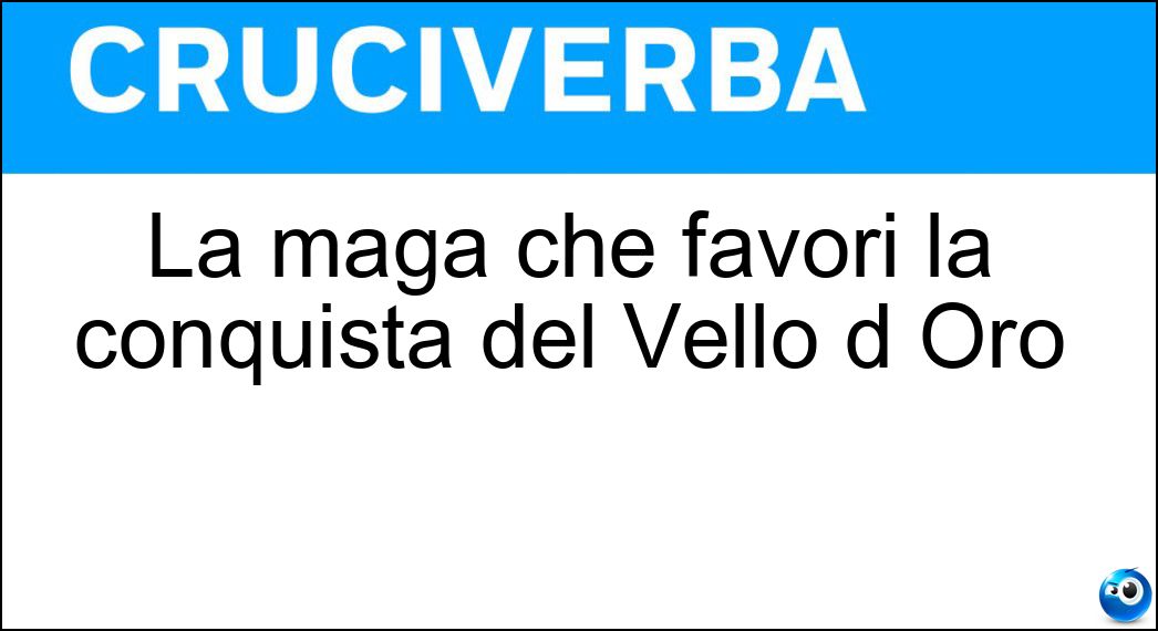 La maga che favorì la conquista del Vello d Oro Soluzione La maga che favorì la conquista del Vello d Oro - Medea
