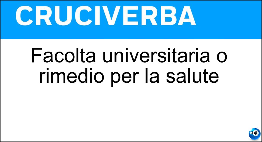 Facoltà universitaria o rimedio per la salute