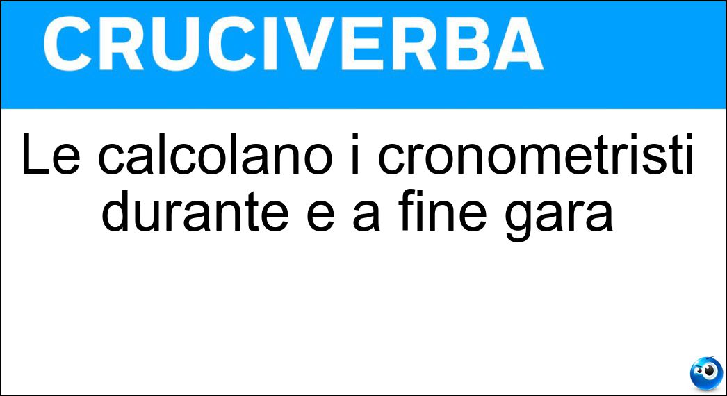 Le calcolano i cronometristi durante e a fine gara Soluzione Le calcolano i cronometristi durante e a fine gara - Medie