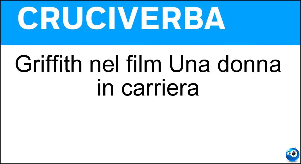 Griffith nel film Una donna in carriera