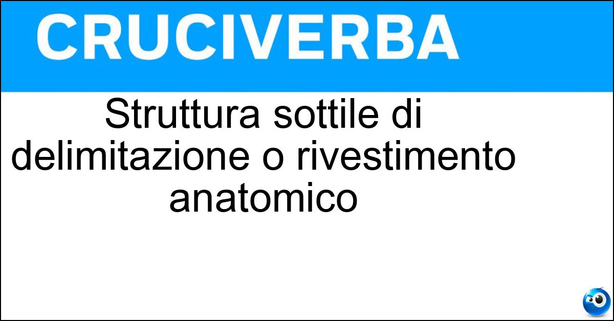 Soluzione Struttura sottile di delimitazione o rivestimento anatomico - Membrana