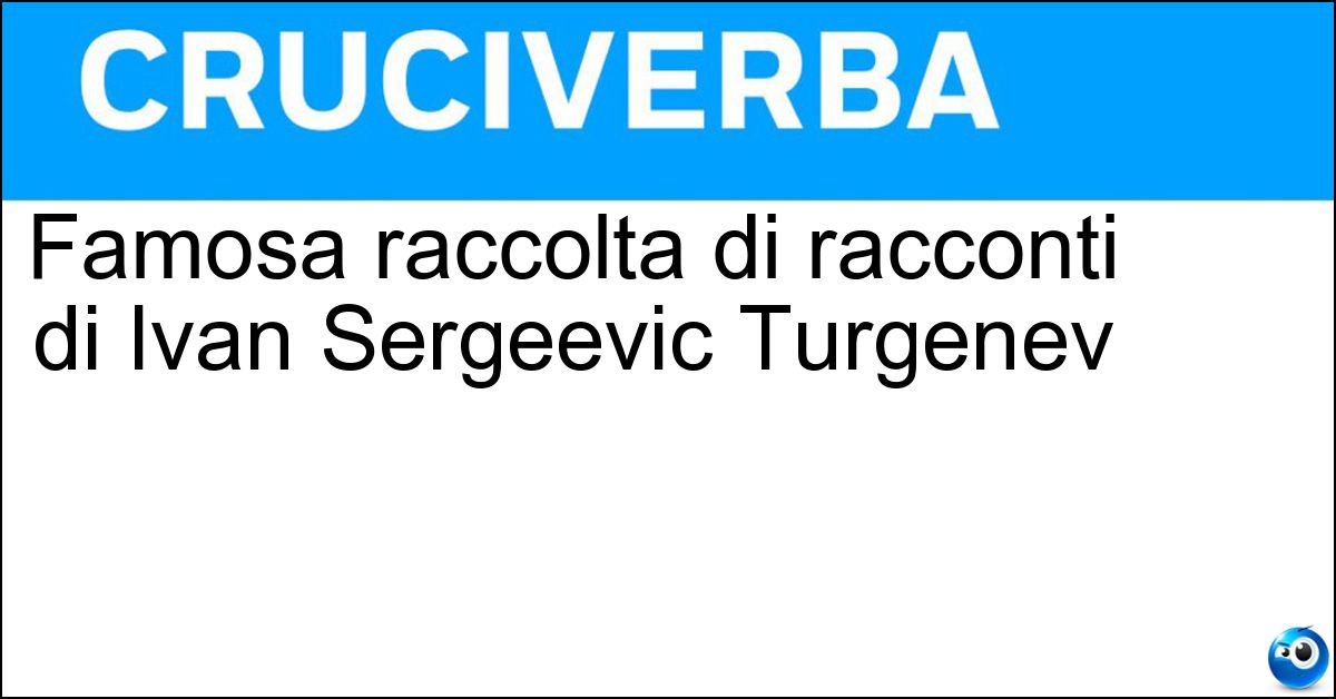 Famosa raccolta di racconti di Ivan Sergeevic Turgenev Soluzione Famosa raccolta di racconti di Ivan Sergeevic Turgenev - Memorie Di Un Cacciatore