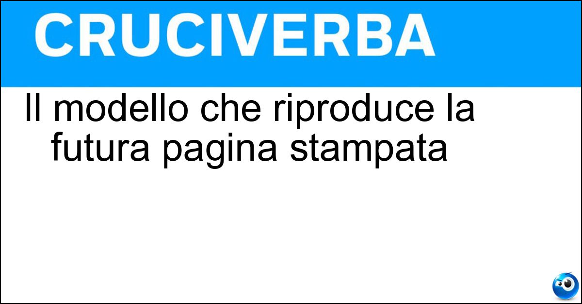 Soluzione Il modello che riproduce la futura pagina stampata - Menabò