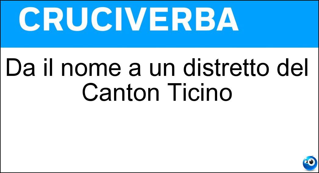 Soluzione Dà il nome a un distretto del Canton Ticino - Mendrisio