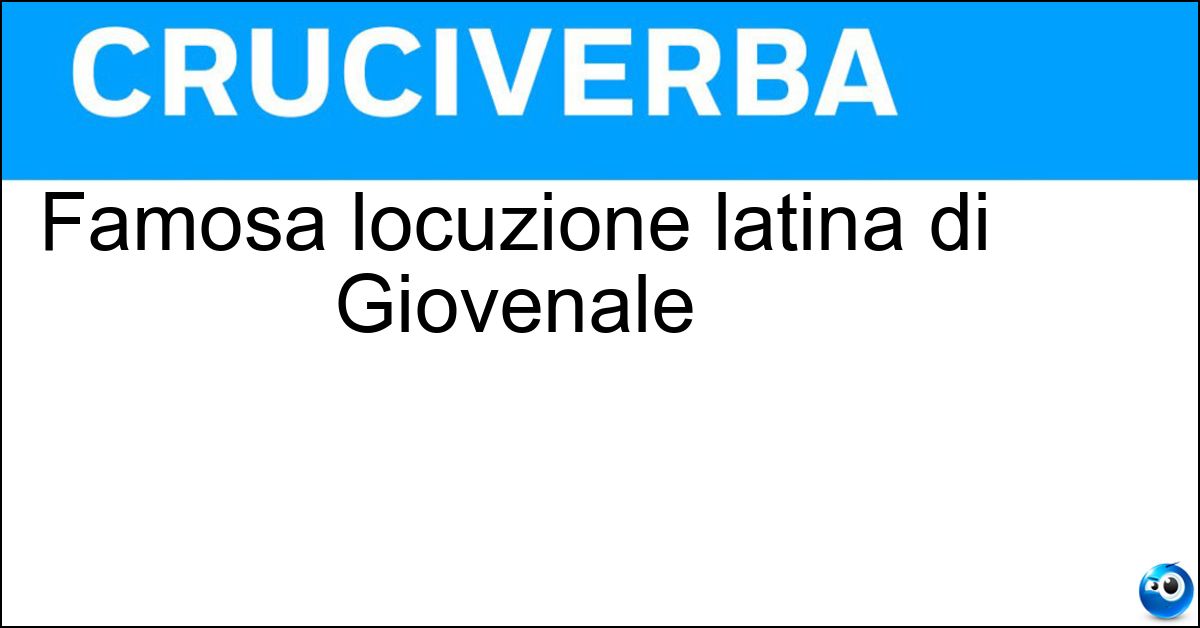 Soluzione Famosa locuzione latina di Giovenale - Mens Sana In Corpore Sano