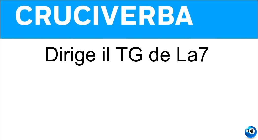 Dirige il TG de La7 Soluzione Cruciverba: Dirige il TG de La7 - Risposta Mentana