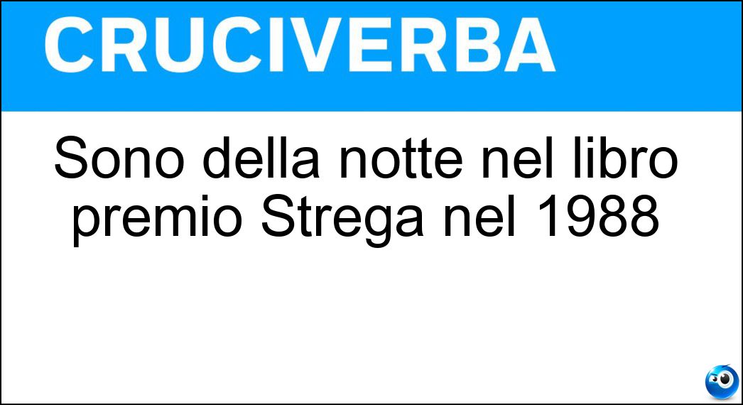Sono della notte nel libro premio Strega nel 1988 Soluzione Sono della notte nel libro premio Strega nel 1988 - Menzogne