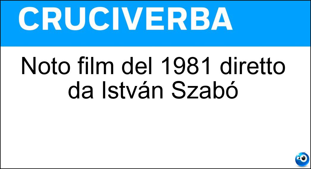 Noto film del 1981 diretto da István Szabó Soluzione Cruciverba: Noto film del 1981 diretto da István Szabó - Risposta Mephisto