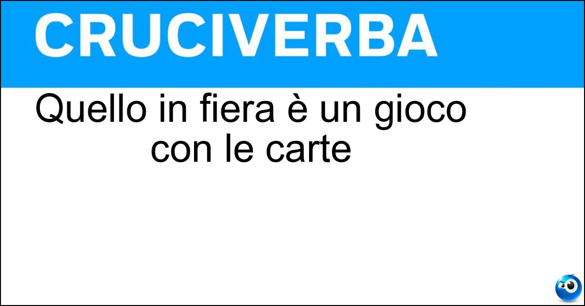 Quello in fiera è un gioco con le carte