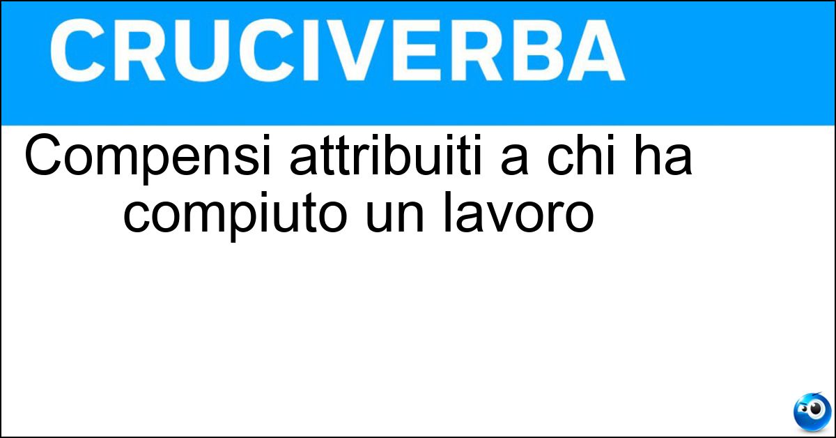 Compensi attribuiti a chi ha compiuto un lavoro Soluzione Compensi attribuiti a chi ha compiuto un lavoro - Mercedi